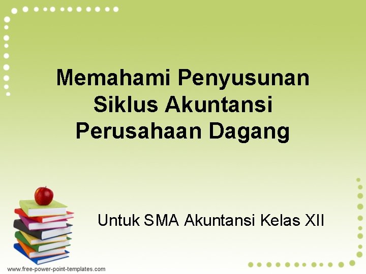 Memahami Penyusunan Siklus Akuntansi Perusahaan Dagang Untuk SMA Akuntansi Kelas XII 