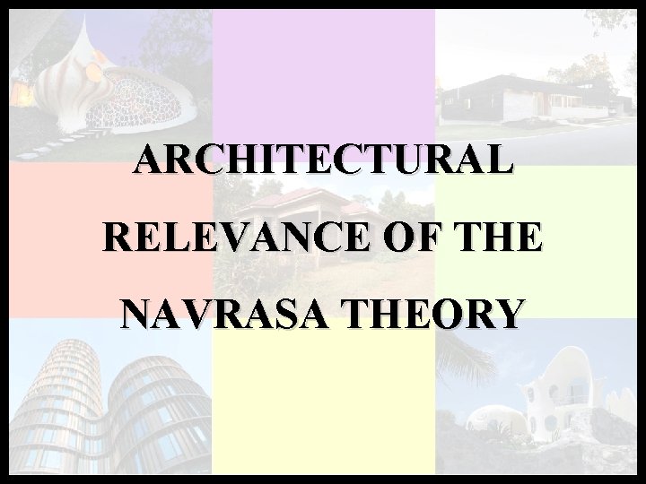 ARCHITECTURAL RELEVANCE OF THE NAVRASA THEORY 