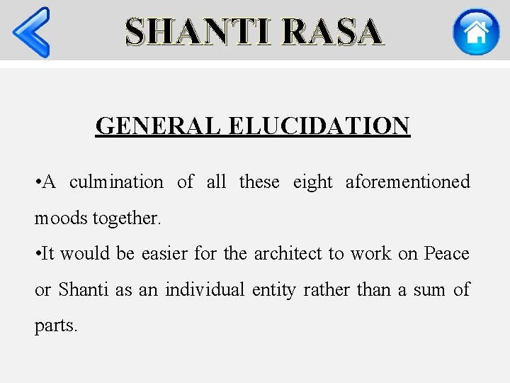 SHANTI RASA GENERAL ELUCIDATION • A culmination of all these eight aforementioned moods together.