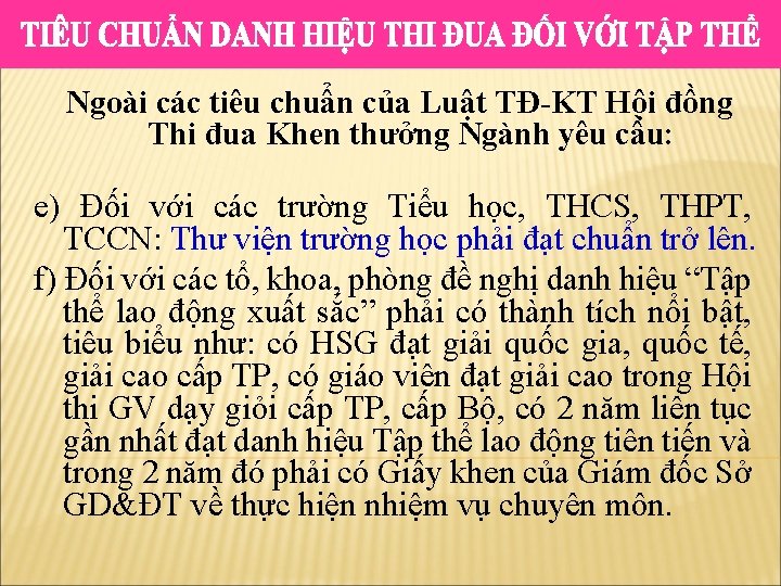 Ngoài các tiêu chuẩn của Luật TĐ-KT Hội đồng Thi đua Khen thưởng Ngành