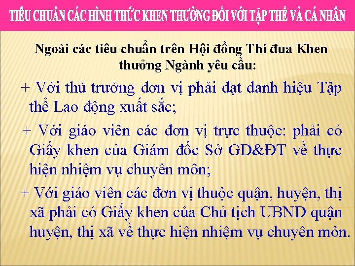 Ngoài các tiêu chuẩn trên Hội đồng Thi đua Khen thưởng Ngành yêu cầu: