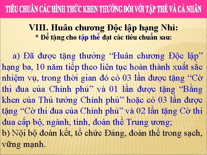 VIII. Huân chương Độc lập hạng Nhì: * Để tặng cho tập thể đạt