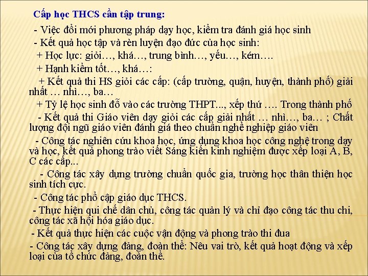 Cấp học THCS cần tập trung: - Việc đổi mới phương pháp dạy học,