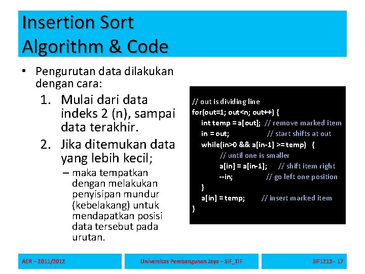 Insertion Sort Algorithm & Code • Pengurutan data dilakukan dengan cara: 1. Mulai dari