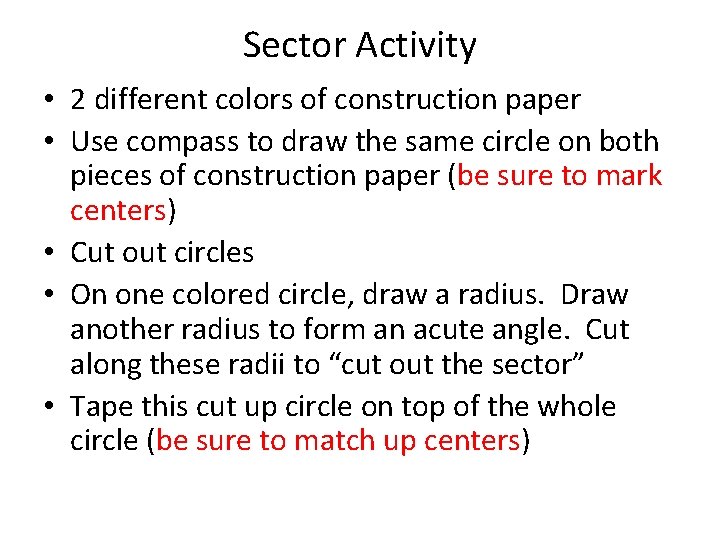 Sector Activity • 2 different colors of construction paper • Use compass to draw Sector Activity • 2 different colors of construction paper • Use compass to draw