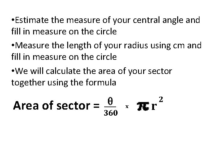 • Estimate the measure of your central angle and fill in measure on • Estimate the measure of your central angle and fill in measure on