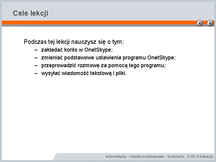 Cele lekcji Podczas tej lekcji nauczysz się o tym: – – zakładać konto w