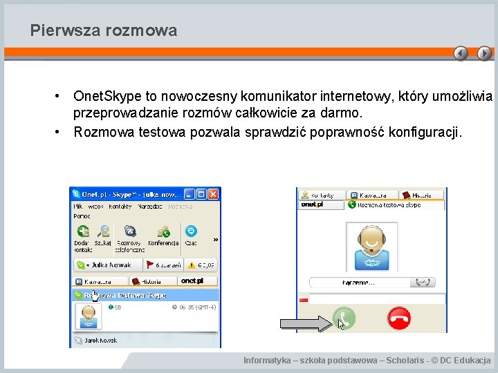 Pierwsza rozmowa • Onet. Skype to nowoczesny komunikator internetowy, który umożliwia przeprowadzanie rozmów całkowicie