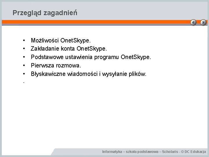 Przegląd zagadnień • • • . Możliwości Onet. Skype. Zakładanie konta Onet. Skype. Podstawowe