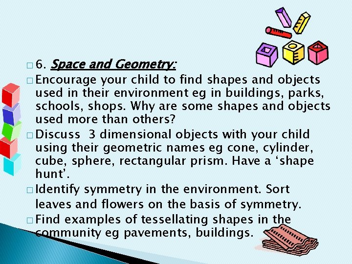 � 6. Space and Geometry: � Encourage your child to find shapes and objects