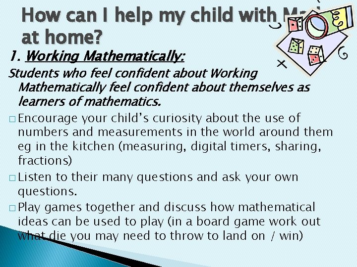 How can I help my child with Maths at home? 1. Working Mathematically: Students