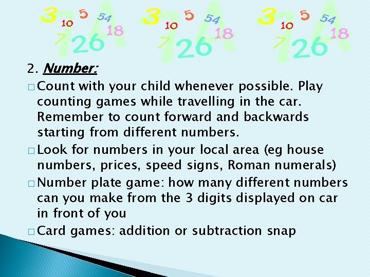 2. Number: � Count with your child whenever possible. Play counting games while travelling