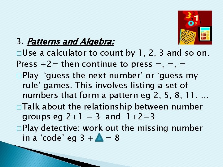 3. Patterns and Algebra: � Use a calculator to count by 1, 2, 3