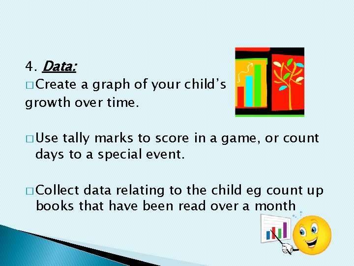 4. Data: � Create a graph of your child’s growth over time. � Use