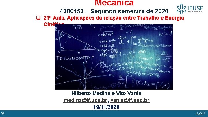 Mecânica 4300153 – Segundo semestre de 2020 q 21 a Aula. Aplicações da relação