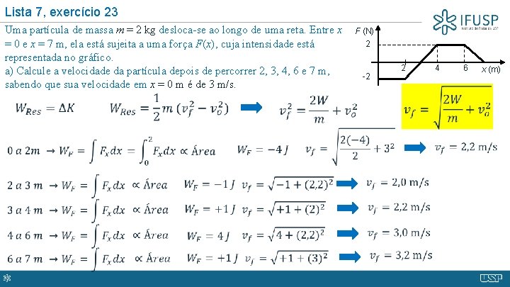 Lista 7, exercício 23 Uma partícula de massa m = 2 kg desloca-se ao