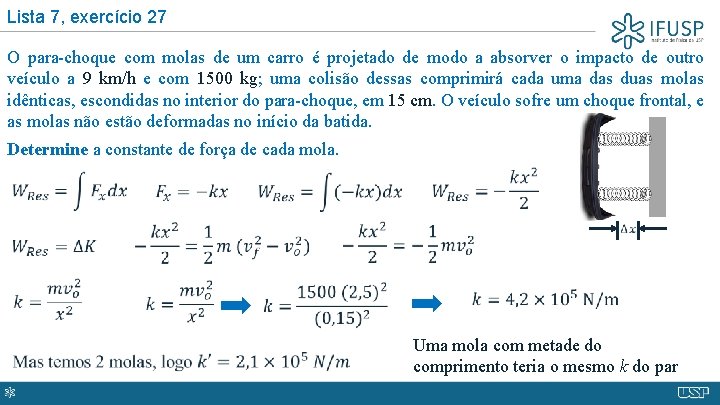Lista 7, exercício 27 O para-choque com molas de um carro é projetado de