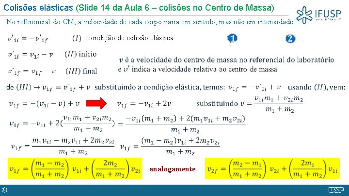 Colisões elásticas (Slide 14 da Aula 6 – colisões no Centro de Massa) No