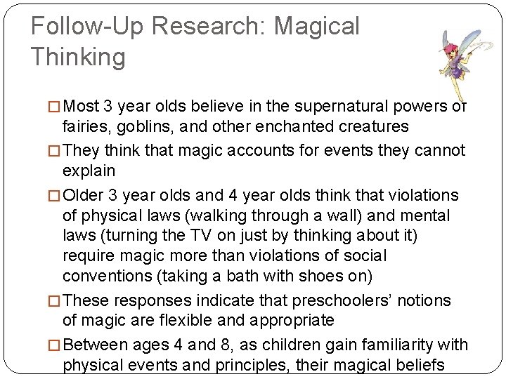 Follow-Up Research: Magical Thinking � Most 3 year olds believe in the supernatural powers