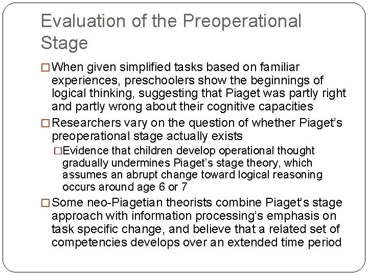 Evaluation of the Preoperational Stage � When given simplified tasks based on familiar experiences,