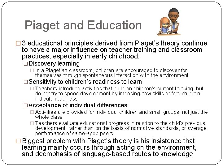 Piaget and Education � 3 educational principles derived from Piaget’s theory continue to have