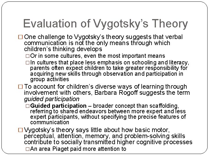 Evaluation of Vygotsky’s Theory � One challenge to Vygotsky’s theory suggests that verbal communication