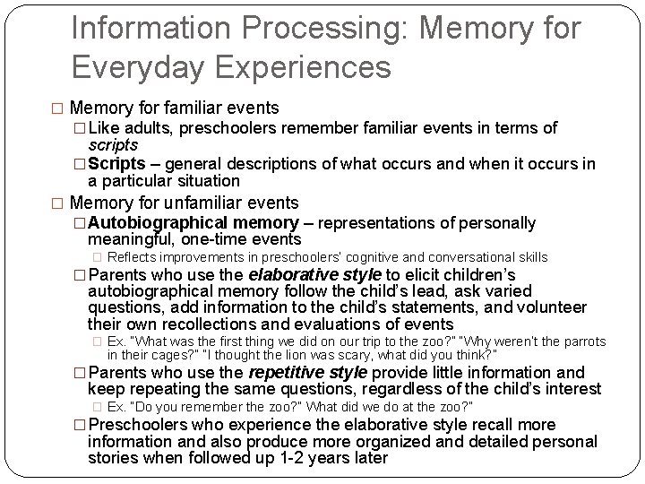 Information Processing: Memory for Everyday Experiences � Memory for familiar events � Like adults,