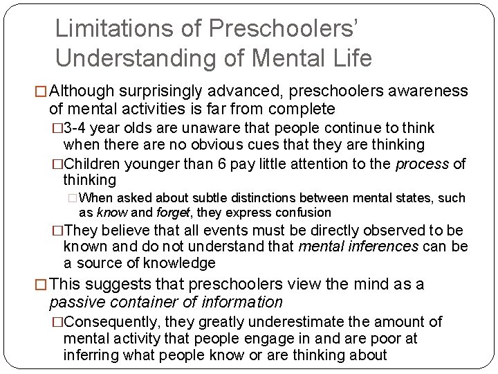 Limitations of Preschoolers’ Understanding of Mental Life � Although surprisingly advanced, preschoolers awareness of