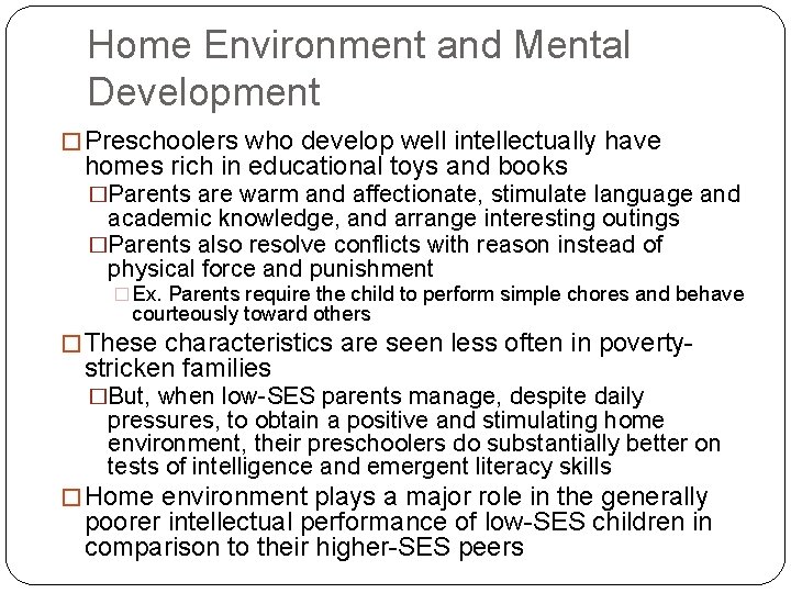 Home Environment and Mental Development � Preschoolers who develop well intellectually have homes rich