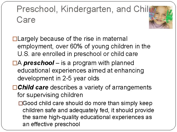 Preschool, Kindergarten, and Child Care �Largely because of the rise in maternal employment, over