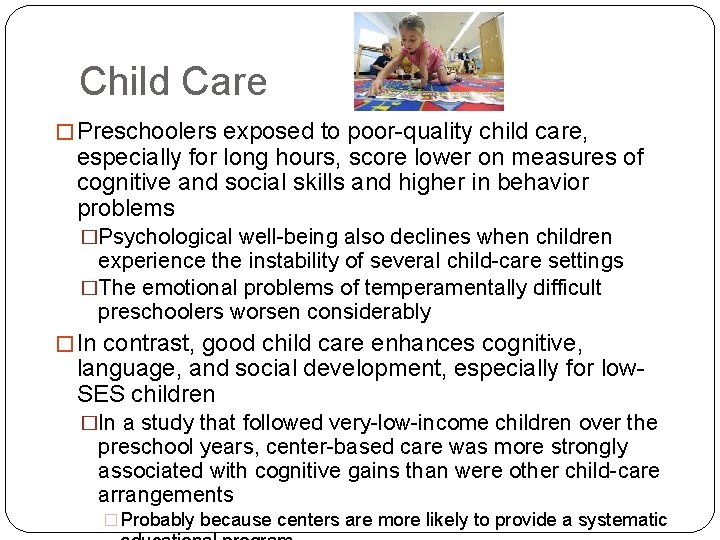 Child Care � Preschoolers exposed to poor-quality child care, especially for long hours, score