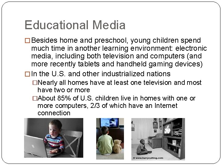 Educational Media � Besides home and preschool, young children spend much time in another