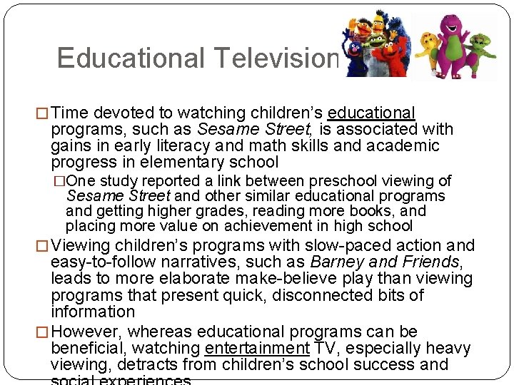 Educational Television � Time devoted to watching children’s educational programs, such as Sesame Street,