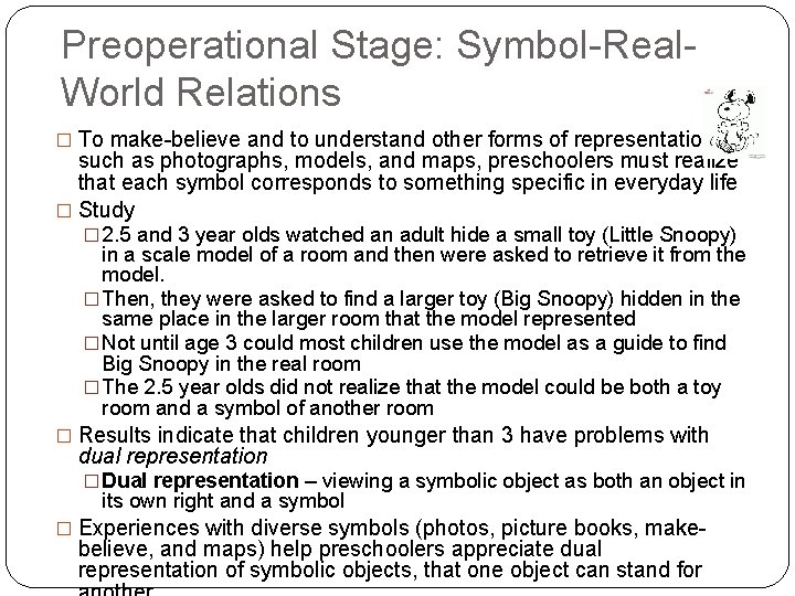 Preoperational Stage: Symbol-Real. World Relations � To make-believe and to understand other forms of