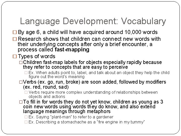 Language Development: Vocabulary � By age 6, a child will have acquired around 10,