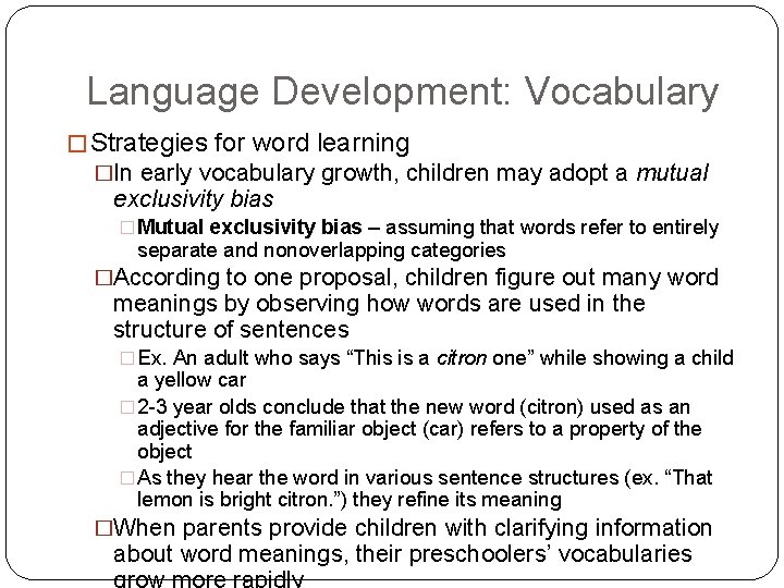 Language Development: Vocabulary � Strategies for word learning �In early vocabulary growth, children may