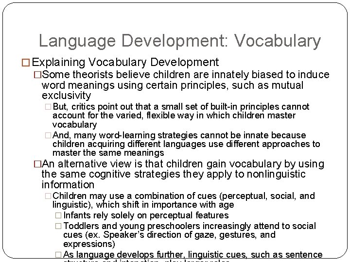 Language Development: Vocabulary � Explaining Vocabulary Development �Some theorists believe children are innately biased