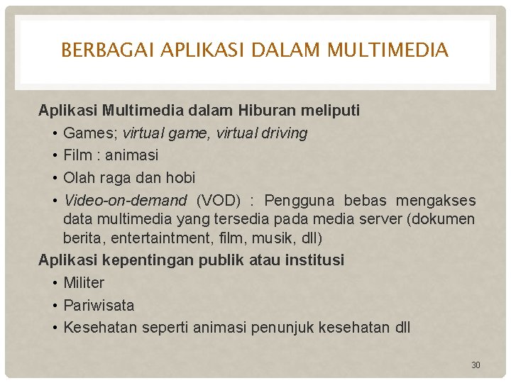 BERBAGAI APLIKASI DALAM MULTIMEDIA Aplikasi Multimedia dalam Hiburan meliputi • Games; virtual game, virtual