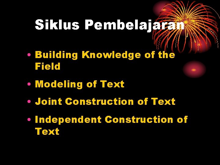 Siklus Pembelajaran • Building Knowledge of the Field • Modeling of Text • Joint