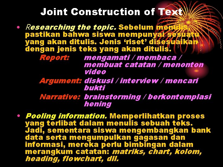 Joint Construction of Text • Researching the topic. Sebelum menulis, pastikan bahwa siswa mempunyai