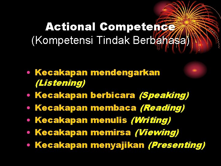 Actional Competence (Kompetensi Tindak Berbahasa) • Kecakapan (Listening) • Kecakapan • Kecakapan mendengarkan berbicara
