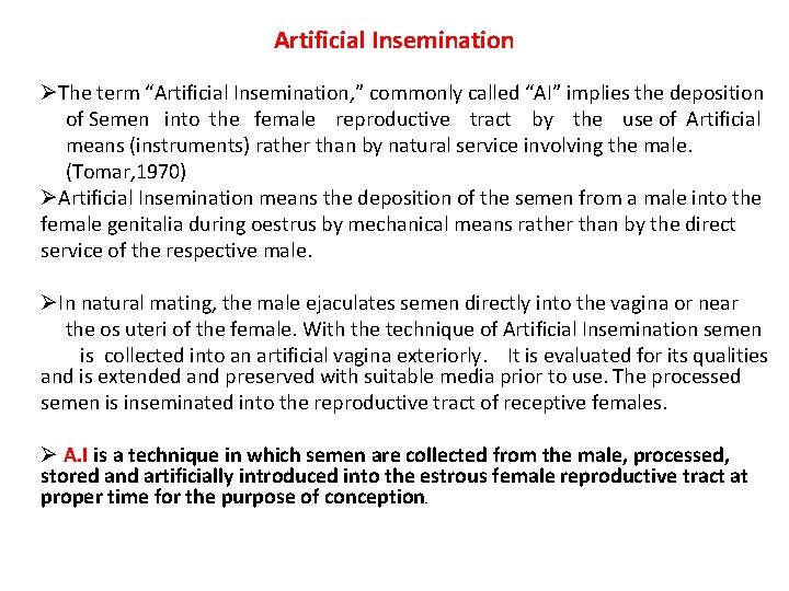 Artificial Insemination ØThe term “Artificial Insemination, ” commonly called “AI” implies the deposition of