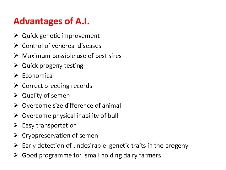 Advantages of A. I. Ø Ø Ø Ø Quick genetic improvement Control of venereal