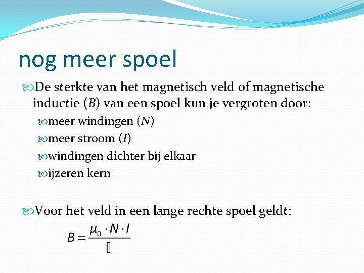 nog meer spoel De sterkte van het magnetisch veld of magnetische inductie (B) van