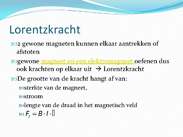 Lorentzkracht 2 gewone magneten kunnen elkaar aantrekken of afstoten gewone magneet en elektromagneet oefenen