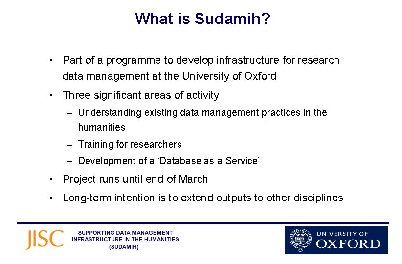 What is Sudamih? • Part of a programme to develop infrastructure for research data