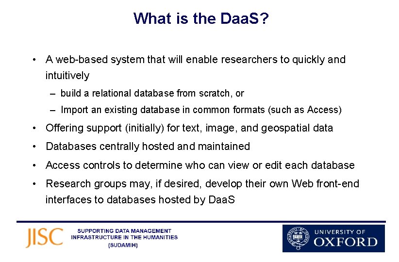 What is the Daa. S? • A web-based system that will enable researchers to