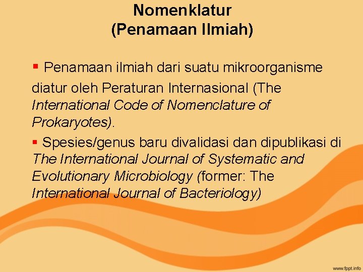 Nomenklatur (Penamaan Ilmiah) § Penamaan ilmiah dari suatu mikroorganisme diatur oleh Peraturan Internasional (The