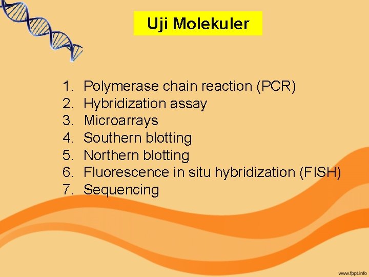 Uji Molekuler 1. 2. 3. 4. 5. 6. 7. Polymerase chain reaction (PCR) Hybridization
