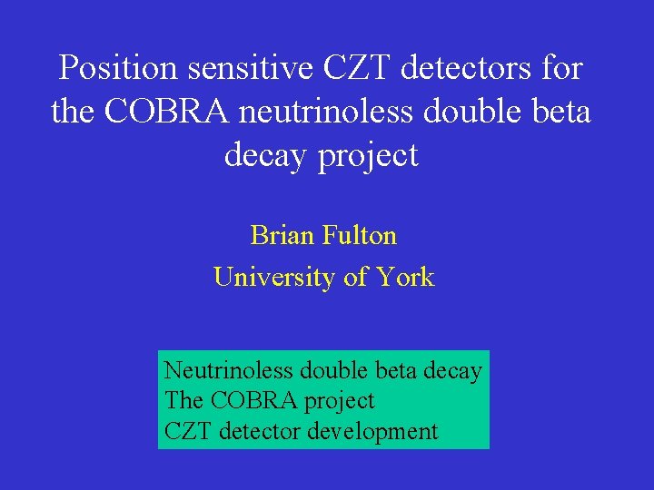 Position sensitive CZT detectors for the COBRA neutrinoless double beta decay project Brian Fulton